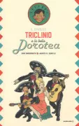 Copertina libro <b>Il bambino Triclinio e la bella Dorotea<br></b>(titolo originale o altro titolo: <i>El nino Triclinio y la bella Dorotea</i>)