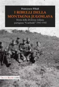 Copertina libro <b>I Ribelli della montagna Jugoslava</b>