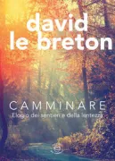 Copertina libro <b>Camminare<br></b>(titolo originale o altro titolo: <i>Marcher : éloge des chemins et de la lenteur</i>)