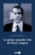 Copertina libro <b>Le prime quindici vite di Harry August<br></b>(titolo originale o altro titolo: <i>The first fifteen lives of Harry August</i>)