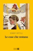 Copertina libro <b>Le cose che restano<br></b>(titolo originale o altro titolo: <i>Last things</i>)