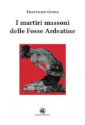 Copertina libro <b>I martiri massoni delle Fosse Ardeatine</b>