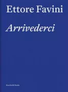Copertina libro <b>Ettore Favini: Arrivederci</b>