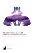 Copertina libro <b>Praecurrit fatum!</b>