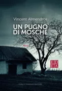 Copertina libro <b>Un pugno di mosche<br></b>(titolo originale o altro titolo: <i>Faire mouche</i>)