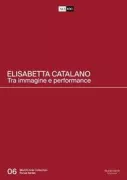 Copertina libro <b>Elisabetta Catalano: tra immagine e performance</b>