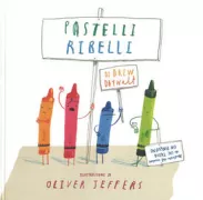Copertina libro <b>Pastelli ribelli<br></b>(titolo originale o altro titolo: <i>The day the crayons quit</i>)