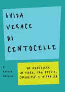 Copertina libro <b>Guida verace di Centocelle</b>