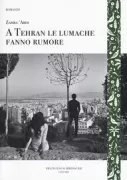 Copertina libro <b>A Tehran le lumache fanno rumore<br></b>(titolo originale o altro titolo: <i>Ruz-e halzun</i>)