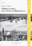 Copertina libro <b>Abbracciarsi sul ponte di Brooklyn<br></b>(titolo originale o altro titolo: <i>'Inaq 'ind jisr Brooklyn</i>)