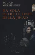 Copertina libro <b>Da sola oltre le linee della jihad<br></b>(titolo originale o altro titolo: <i>I was told to come alone</i>)