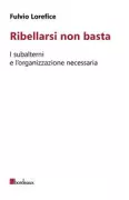 Copertina libro <b>Ribellarsi non basta</b>