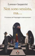 Copertina libro <b>Non sono sessista, ma ..</b>