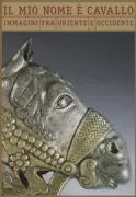 Copertina libro <b>Il mio nome è cavallo: immagini tra Oriente e Occidente</b>
