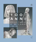 Copertina libro <b>100 anni: scultura a Milano, 1815-1915</b>