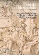 Copertina libro <b>Pratiche architettoniche a confronto nei cantieri italiani della seconda metà del Cinquecento</b>