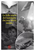 Copertina libro <b>La folle storia del kamikaze che non voleva morire</b>