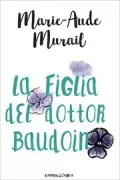 Copertina libro <b>La figlia del dottor Baudoin<br></b>(titolo originale o altro titolo: <i>La fille du docteur Baudoin</i>)