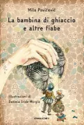 Copertina libro <b>La bambina di ghiaccio e altre fiabe<br></b>(titolo originale o altro titolo: <i>Djevojcica od leda i druge bajke</i>)