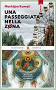 Copertina libro <b>Una passeggiata nella Zona<br></b>(titolo originale o altro titolo: <i>Oformljandija abo Proguljanka v Zonu</i>)