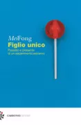 Copertina libro <b>Figlio unico<br></b>(titolo originale o altro titolo: <i>One child</i>)