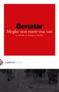 Copertina libro <b>Meglio non essere mai nati<br></b>(titolo originale o altro titolo: <i>Better never to have been : the harm of coming into existence</i>)