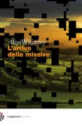 Copertina libro <b>L'arrivo delle missive<br></b>(titolo originale o altro titolo: <i>The arrival of missives</i>)