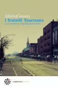 Copertina libro I FRATELLI TSARNAEV. UNA MODERNA TRAGEDIA AMERICANA