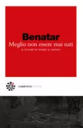Copertina libro MEGLIO NON ESSERE MAI NATI