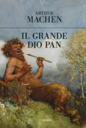 Copertina libro <b>Il grande dio Pan<br></b>(titolo originale o altro titolo: <i>The great god Pan</i>)
