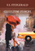 Copertina libro <b>Gli ultimi fuochi<br></b>(titolo originale o altro titolo: <i>The last tycoon</i>)