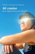 Copertina libro <b>Mi camino de la negación hacia la redención</b>