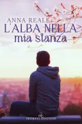 Copertina libro L'ALBA NELLA MIA STANZA