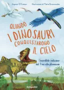 Copertina libro <b>Quando i dinosauri conquistarono il cielo<br></b>(titolo originale o altro titolo: <i>When dinosaurs conquered the skies</i>)