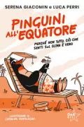 Copertina libro <b>Pinguini all'equatore: perchè non tutto ciò che senti sul clima è vero</b>