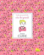 Copertina libro GUIDE PER PICCOLI A VITE GRANDI - MARIE CURIE