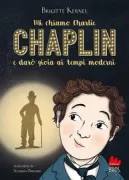 Copertina libro <b>Mi chiamo Charlie Chaplin e darò gioia ai tempi moderni<br></b>(titolo originale o altro titolo: <i>Charlie Chaplin l'enfant du cinéma</i>)