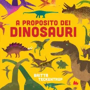 Copertina libro <b>A proposito dei dinosauri<br></b>(titolo originale o altro titolo: <i>Lets talk about dinosaurs</i>)