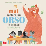 Copertina libro <b>Mai portare un orso in classe (il primo giorno)<br></b>(titolo originale o altro titolo: <i>Never take a bear to school</i>)