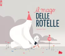 Copertina libro <b>Il mago delle rotelle<br></b>(titolo originale o altro titolo: <i>Mes petites roues</i>)