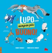 Copertina libro <b>Il lupo ... sempre piu buono<br></b>(titolo originale o altro titolo: <i>Oups! Ya plus de loup!</i>)