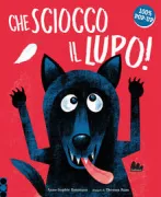 Copertina libro <b>Che sciocco il lupo!<br></b>(titolo originale o altro titolo: <i>Il est fou ce loup!</i>)