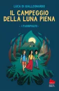 Copertina libro <b>Il campeggio della luna piena<br></b>(titolo originale o altro titolo: <i>Il campeggio della lun piena : <<I >>fuoriposto</i>)