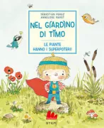 Copertina libro <b>Nel giardino di Timo<br></b>(titolo originale o altro titolo: <i>Le jardin de Basilic. Les plantes ont des super-pouvoirs!</i>)