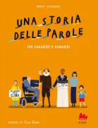 Copertina libro <b>Una storia delle parole per ragazze e ragazzi<br></b>(titolo originale o altro titolo: <i>A history of words for children</i>)