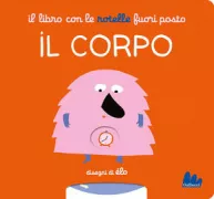 Copertina libro <b>Il libro con le rotelle fuori posto<br></b>(titolo originale o altro titolo: <i>L'imagier qui tourne pas rond : le corps</i>)