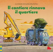 Copertina libro <b>Il cantiere rinnova il quartiere<br></b>(titolo originale o altro titolo: <i>Construction site: garbage crew to the rescue!</i>)
