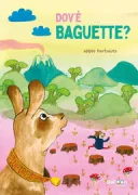 Copertina libro <b>Dov'è Baguette?<br></b>(titolo originale o altro titolo: <i>On a perdu Sacoche</i>)