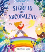 Copertina libro <b>Il segreto dell'arcobaleno<br></b>(titolo originale o altro titolo: <i>The Other Side of the Rainbow</i>)