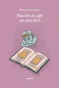 Copertina libro <b>Macchie di caffè sui miei libri</b>